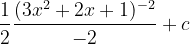 \dpi{120} \frac{1}{2}\frac{(3x^{2}+2x+1)^{-2}}{-2}+c